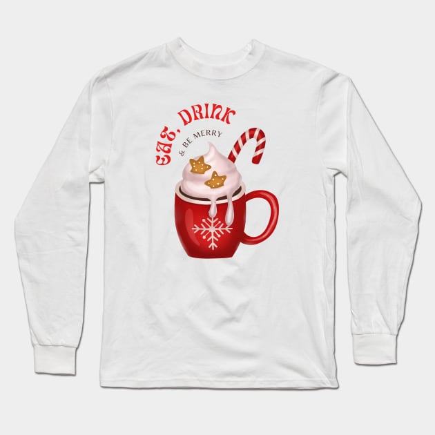 Merry Christmas! - Eat, Drink & Be Merry Long Sleeve T-Shirt by MadeBySerif